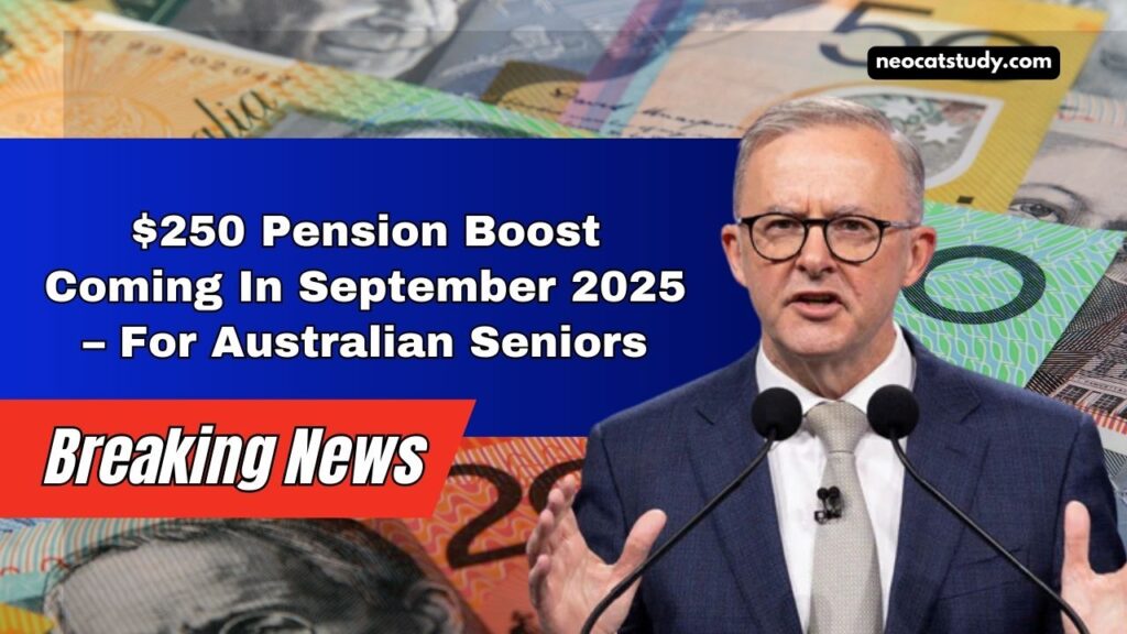 $250 Pension Boost Coming In September 2025 – Full Payment Details For Australian Seniors