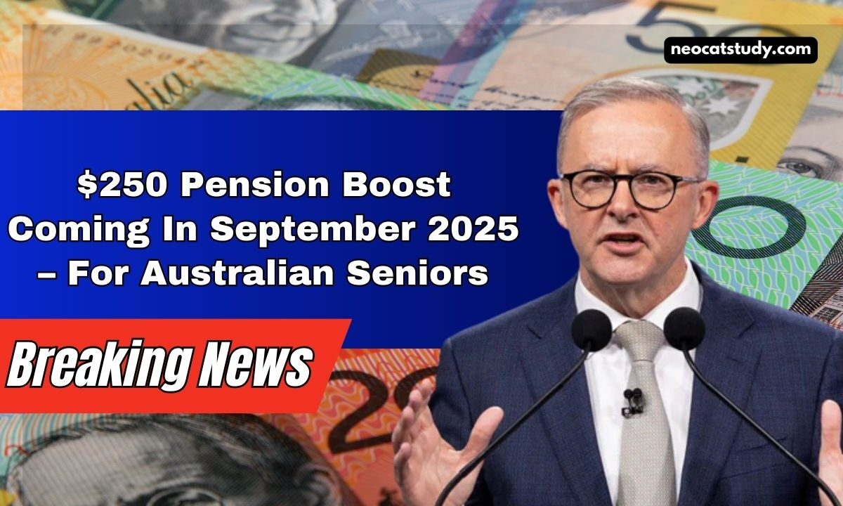 $250 Pension Boost Coming In September 2025 – Full Payment Details For Australian Seniors