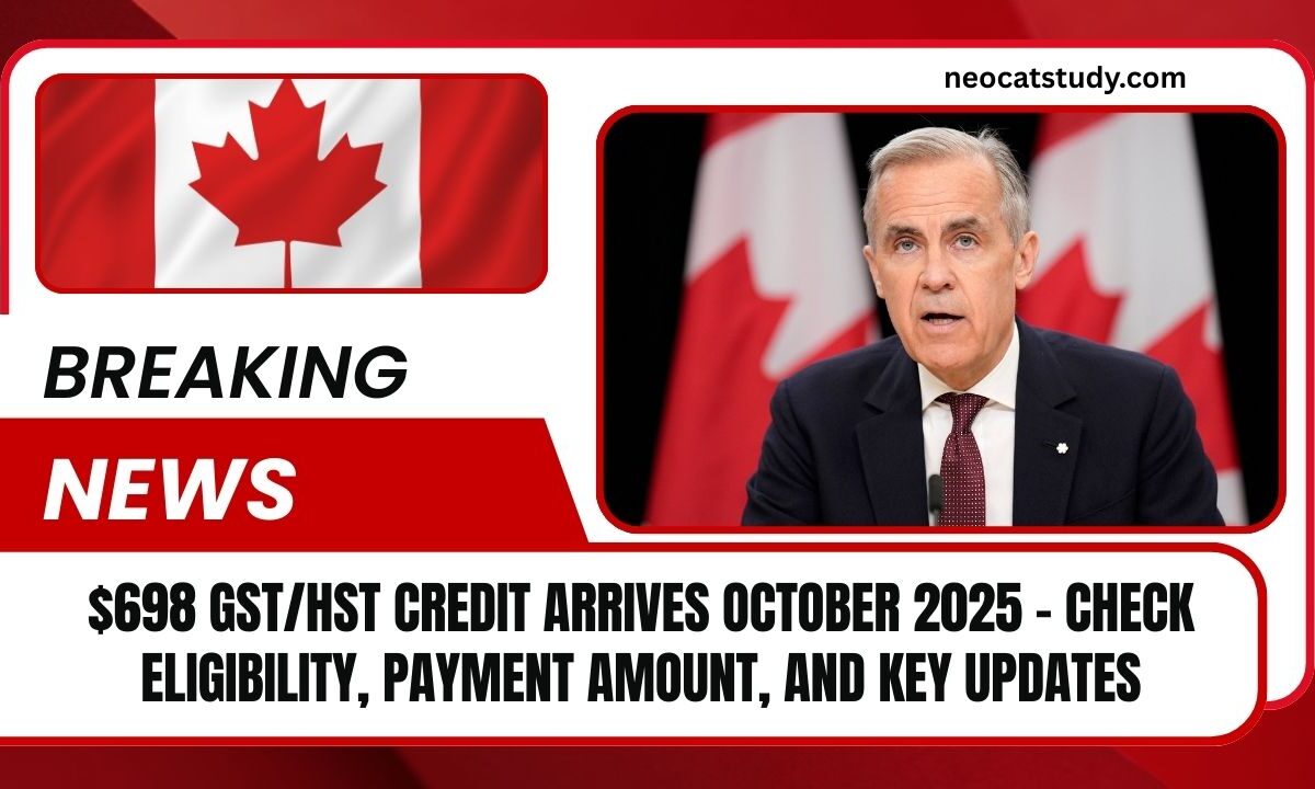 $698 GST/HST Credit Arrives October 2025 – Check Eligibility, Payment Amount, And Key Updates