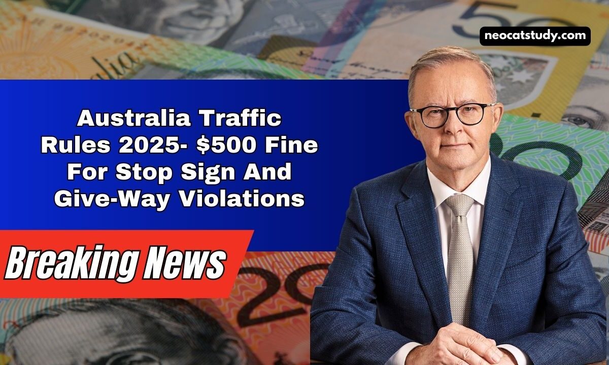 Australia Traffic Rules 2025- $500 Fine For Stop Sign And Give-Way Violations