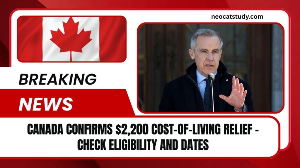 Canada Confirms $2,200 Cost-Of-Living Relief – Check Eligibility And Dates