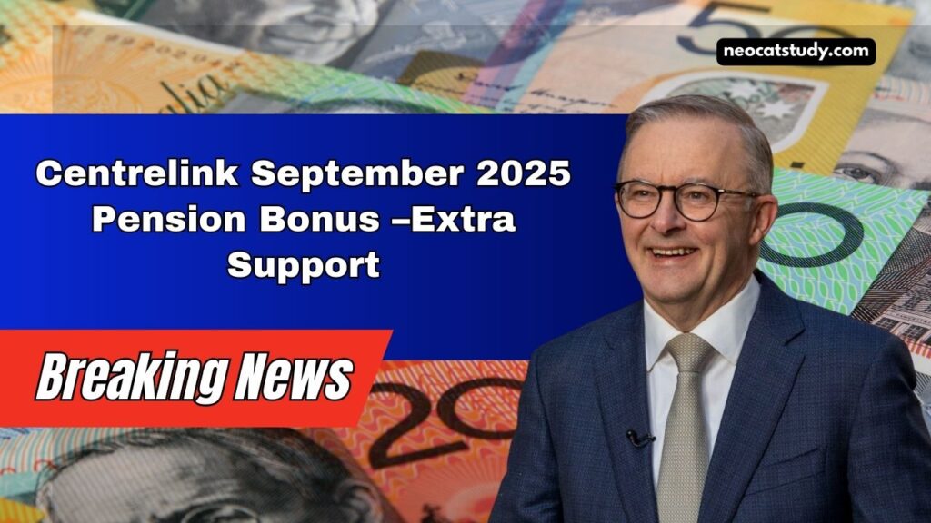 Centrelink September 2025 Pension Bonus – Find Out If You Qualify For Extra Support