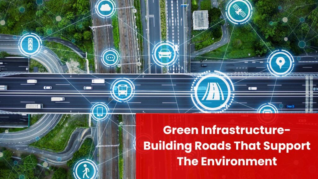 Green Infrastructure- Building Roads That Support The Environment