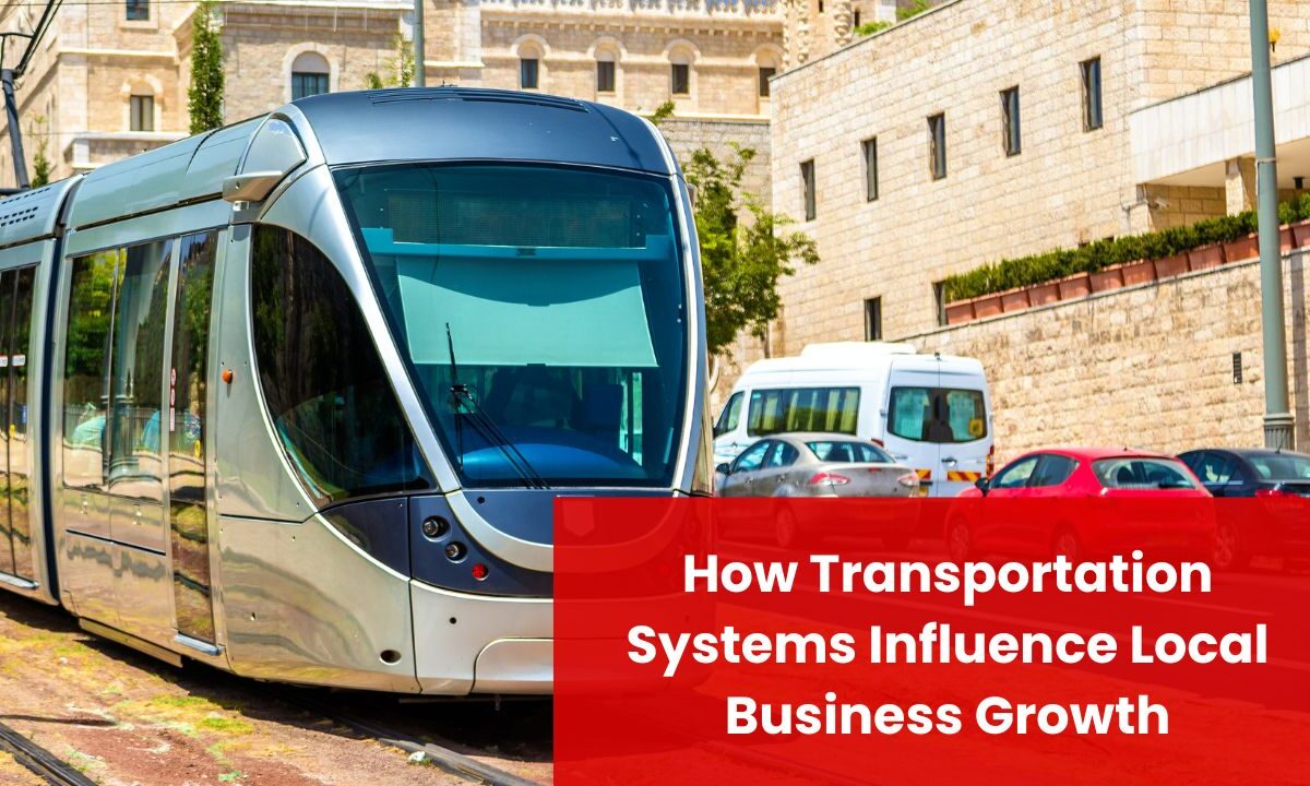How Transportation Systems Influence Local Business Growth