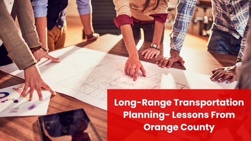 Long-Range Transportation Planning- Lessons From Orange County