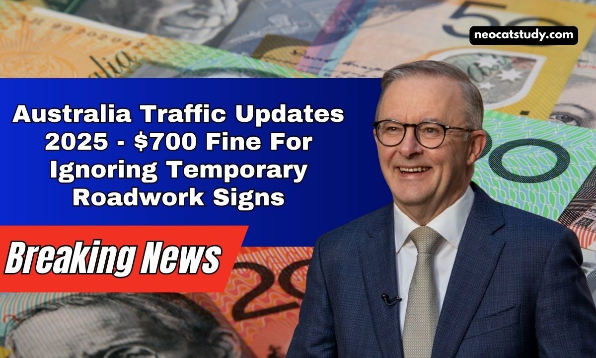 Australia Traffic Updates 2025 - $700 Fine For Ignoring Temporary Roadwork Signs