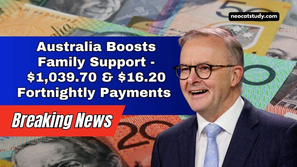 Australia Boosts Family Support - $1,039.70 & $16.20 Fortnightly Payments From September 2025