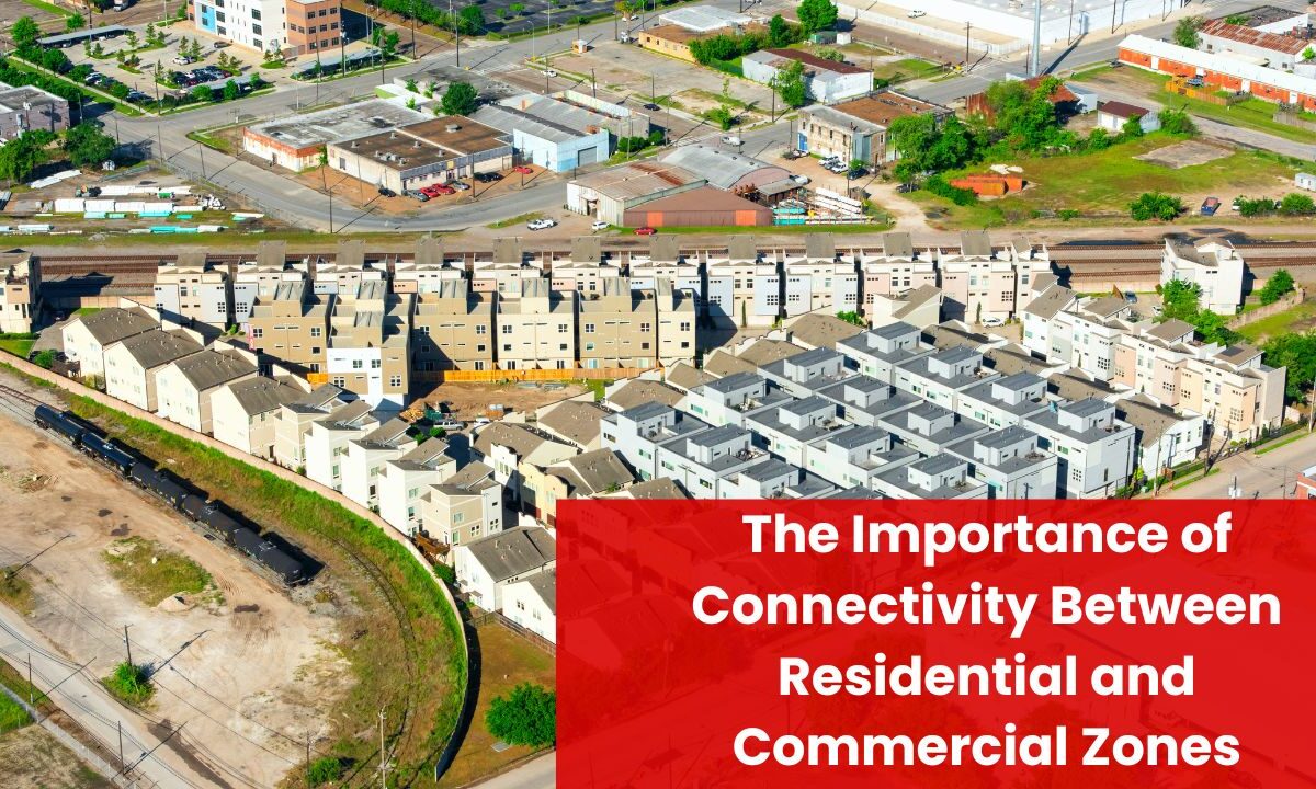 The Importance of Connectivity Between Residential And Commercial Zones