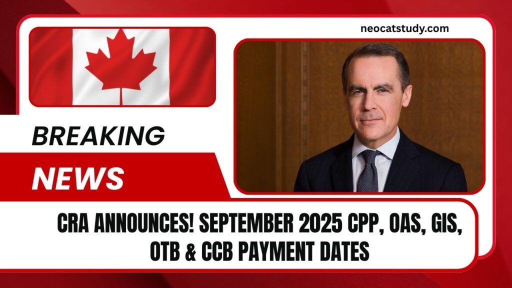CRA Announces! September 2025 CPP, OAS, GIS, OTB & CCB Payment Dates Released