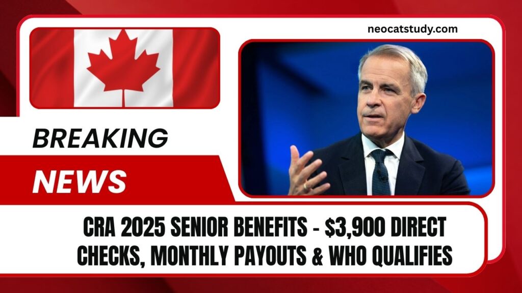 CRA 2025 Senior Benefits - $3,900 Direct Checks, Monthly Payouts & Who Qualifies