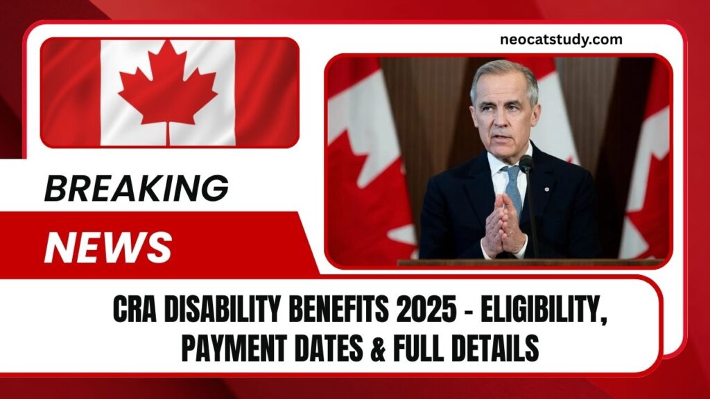 CRA Disability Benefits 2025 – Eligibility, Payment Dates & Full Details