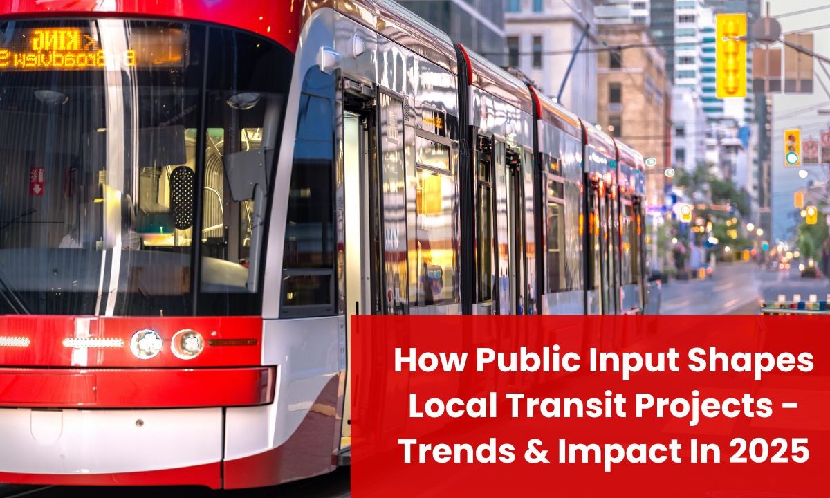 How Public Input Shapes Local Transit Projects - Trends & Impact In 2025