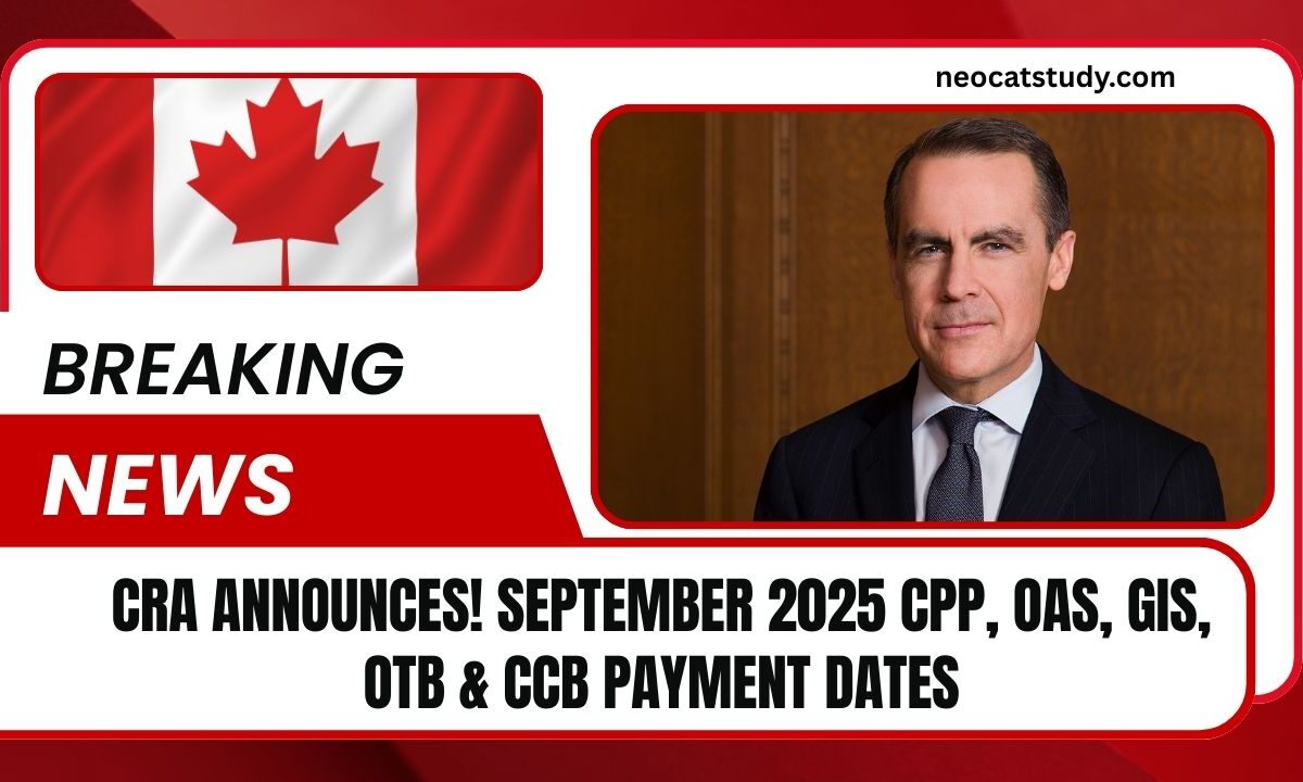 CRA Announces! September 2025 CPP, OAS, GIS, OTB & CCB Payment Dates Released