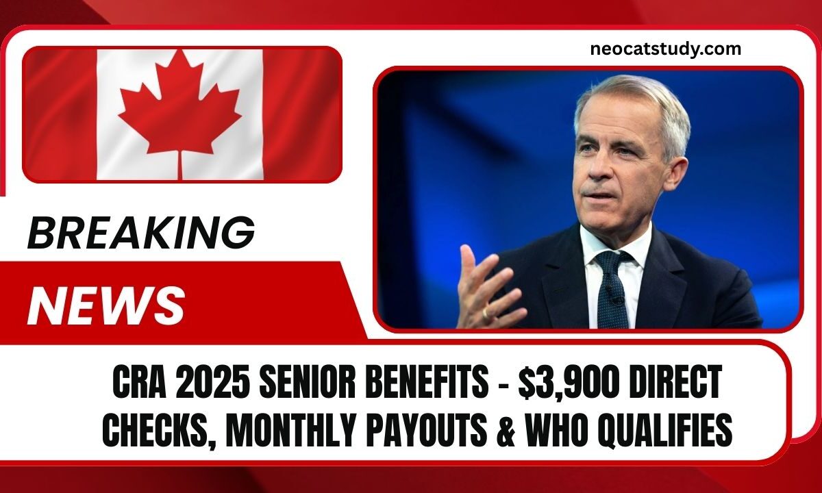 CRA 2025 Senior Benefits - $3,900 Direct Checks, Monthly Payouts & Who Qualifies