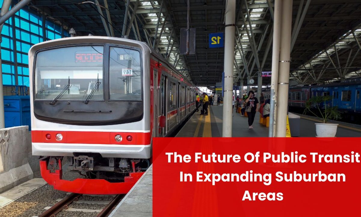 The Future Of Public Transit In Expanding Suburban Areas